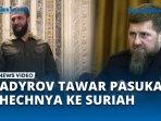 VIDEO Beda dengan Rusia, Ramzan Kadyrov Malah Bantu Militer Suriah