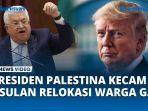 VIDEO Cegah Tragedi Nakba Terulang, Presiden Palestina Murka, Kecam Usulan Relokasi Warga Gaza