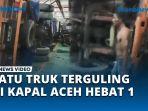 VIDEO Cuaca Buruk, Satu Truk Terguling di Kapal Aceh Hebat 1, Penumpang Selamat