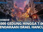 VIDEO Data Kerusakan Israel Bocor! 9000 Gedung hingga 7000 Kendaraan Hancur Dibom Hampir Setiap Hari