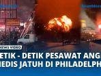 VIDEO Rekaman Detik - Detik Mencekam Pesawat Angkut Medis Jatuh di Philadelphia