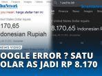 VIDEO Harga Rupiah Jatuh, Satu Dollar Sentuh Rp 8.170, Google Disebut Sedang Error