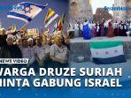 VIDEO IDF Janji Berikan Perlindungan, Warga Druze di Desa Perbatasan Suriah Minta Gabung Israel