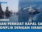 VIDEO Iran Perkuat Kapal Perusak di Tengah Konflik dengan Israel, Serang Musuh Sejauh 1.000 Km