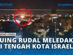 VIDEO Iron Dome Gagal! Pecahan Rudal Houthi Jatuh dan Meledak di Tengah Kota, Warga Israel Histeris