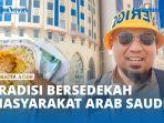 VIDEO - Lestarinya Tradisi Sedekah di Seputaran Masjidil Haram Arab Saudi