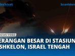 VIDEO Media Israel Laporkan Serangan Besar di Stasiun Ashkelon, Hamas Punya Banyak Rudal