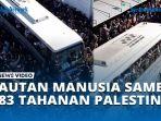 VIDEO Momen 183 Tahanan Palestina Dibebaskan Israel, Disambut Lautan manusia dengan Suka Cita