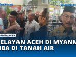 VIDEO Nelayan Aceh yang Terdampar di Myanmar Akhirnya Tiba di Tanah Air