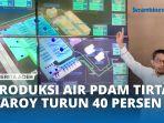 VIDEO - Produksi Air Bersih PDAM Tirta Daroy Turun Hingga 40 PersenÂ