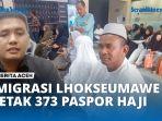 VIDEO - Imigrasi Lhokseumawe Telah Cetak 373 Paspor CJH, Sediakan Konter Khusus