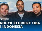 VIDEO Pelatih Timnas Patrick Kluivert Tiba di Indonesia, Dikontrak Hingga 2027