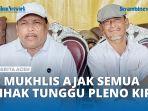 VIDEO - H Mukhlis ST Ajak Semua Pihak Tunggu Hasil Pleno KIP