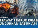 VIDEO Pesawat Tempur Israel Luncurkan Sabuk Api di Gaza Utara