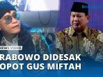 VIDEO Prabowo Didesak Copot Gus Miftah dari Utusan Khusus Presiden