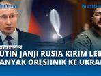 VIDEO Putin Janji Rusia Kirim Lebih Banyak Oreshnik ke Ukraina, Zelensky Merengek Minta Arhanud