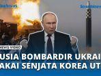 VIDEO Rusia Bombardir Ukraina Pakai Puluhan Senjata Korea Utara