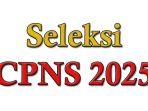 Bocoran Jadwal Pendaftaran Seleksi CPNS 2025, Kapan Dibuka?