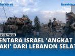 VIDEO Sepakat Gencatan Senjata dengan Hizbullah, Tentara Israel 'Angkat Kaki' dari Lebanon Selatan