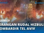 VIDEO Serangan Rudal Hizbullah Bombardir Tel Aviv, Terjadi Ledakan Dahsyat di Petah Tikva