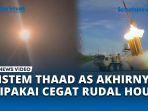 VIDEO Sistem THAAD Amerika Pertama Kali Halau Rudal Houthi ke Israel