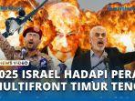 VIDEO Tahun 2025 Israel Kian Tertantang Perang Multifront, Front Suriah Lenyap, Kini Hamas Bangkit