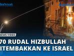 VIDEO Total 170 Rudal Hizbullah Ditembakkan ke Israel, Balasan Mematikan di Beirut