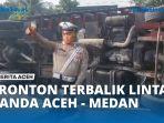 VIDEO - Hindari Tabrakan, Truk Tronton Terbalik Di Peudada Bireuen