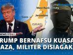 VIDEO - Trump Bernafsu Ambil Alih Jalur Gaza, jika Diperlukan Militer Akan Turun