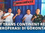 VIDEO - PT Trans Continent Resmi Beroperasi di Gorontalo