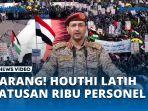 VIDEO - Semakin Garang! Houthi Melatih Ratusan Ribu Personel, Berambisi Lawan AS dan Israel