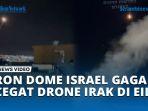 VIDEO Warga Israel Kalang Kabut! Iron Dome Eror dan Gagal Cegat Drone Irak di Eilat, IDF Kebingungan