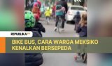 Bike Bus, Cara Warga Meksiko Kenalkan Bersepeda Sejak Dini