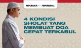 Empat Kondisi Sholat Dimana Doa Cepat Terkabul