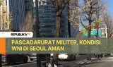 KBRI Seoul Pastikan Kondisi WNI di Seoul Aman