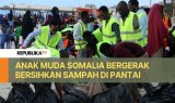 Peduli Lingkungan, Anak Muda Somalia Bergerak Bersihkan Sampah di Pantai